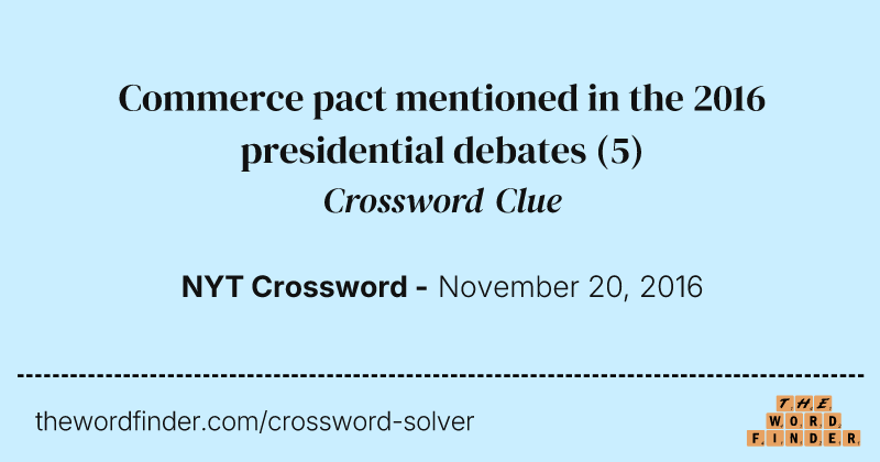 Commerce pact mentioned in the 2016 presidential debates crossword clue image