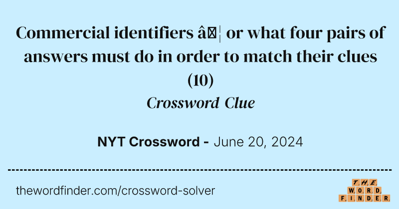 Commercial identifiers … or what four pairs of answers must do in order to match their clues crossword clue image