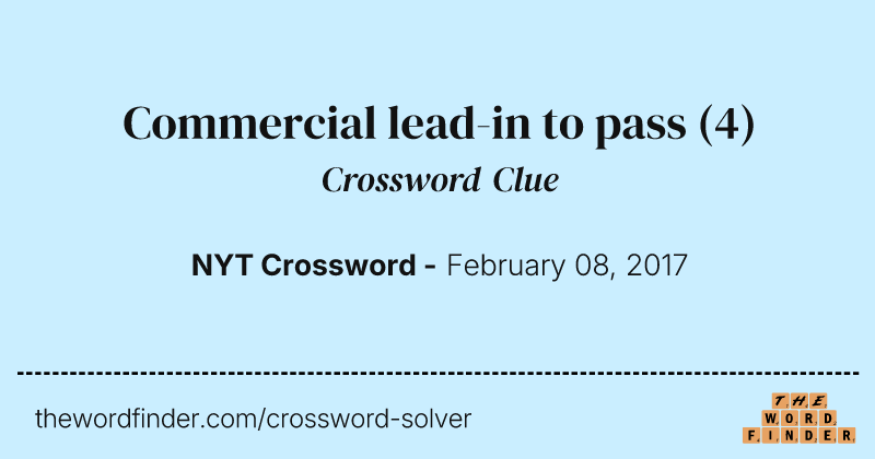 Commercial lead-in to pass crossword clue image