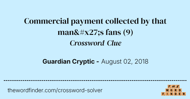 Commercial payment collected by that man's fans crossword clue image