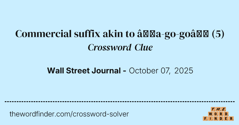 Commercial suffix akin to “a-go-go” crossword clue image