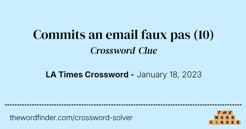 Commits an email faux pas crossword clue image