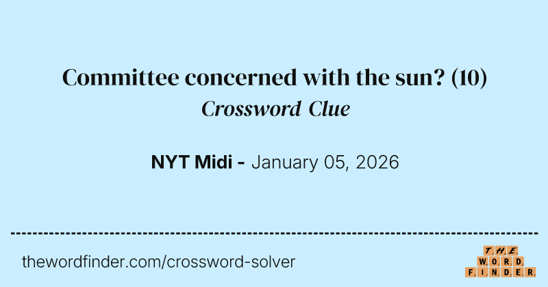 Committee concerned with the sun? crossword clue image
