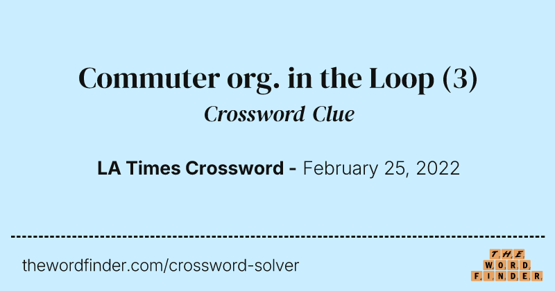 Commuter org. in the Loop crossword clue image