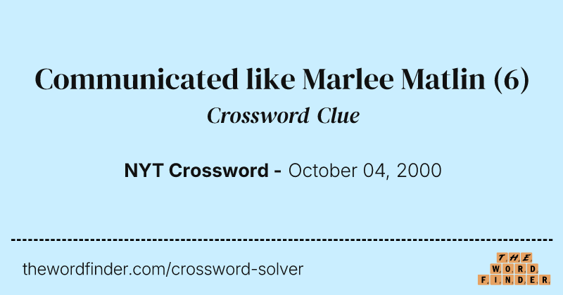 Communicated like Marlee Matlin crossword clue image