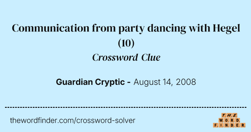 Communication from party dancing with Hegel crossword clue image