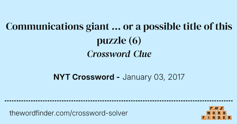 Communications giant ... or a possible title of this puzzle crossword clue image