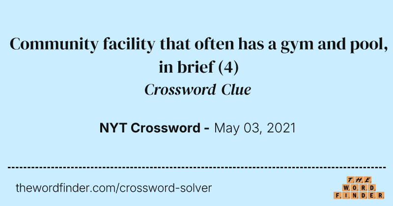 Community facility that often has a gym and pool, in brief crossword clue image
