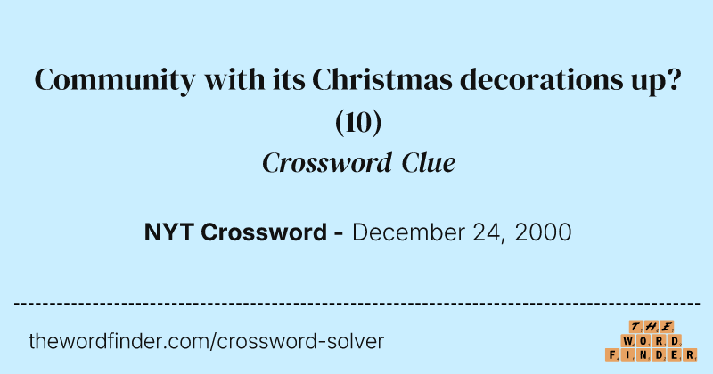 Community with its Christmas decorations up? crossword clue image
