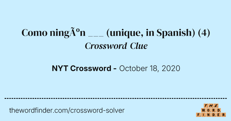 Como ningún ___ (unique, in Spanish) crossword clue image