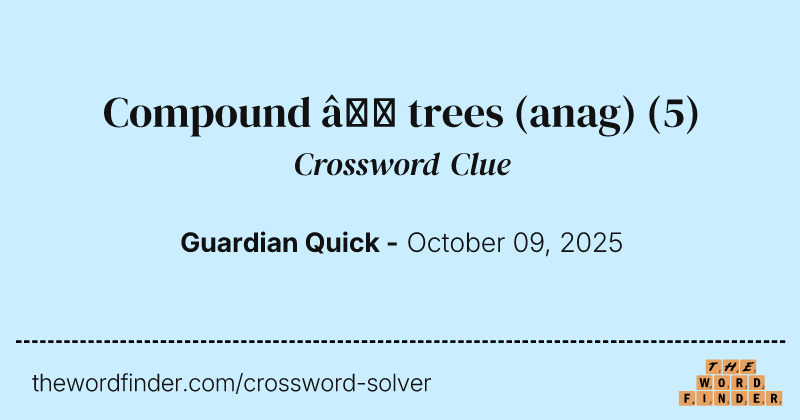 Compound – trees (anag) crossword clue image