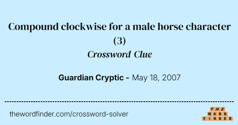 Compound clockwise for a male horse character crossword clue image
