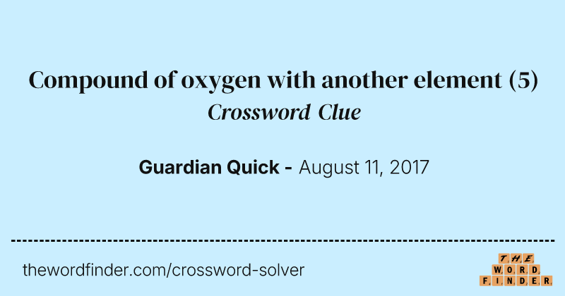 Compound of oxygen with another element crossword clue image