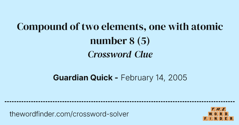 Compound of two elements, one with atomic number 8 crossword clue image