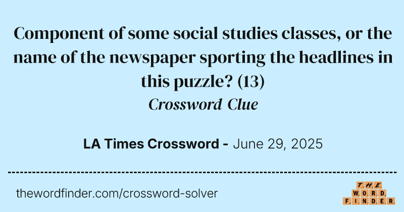 Component of some social studies classes, or the name of the newspaper sporting the headlines in this puzzle? crossword clue image
