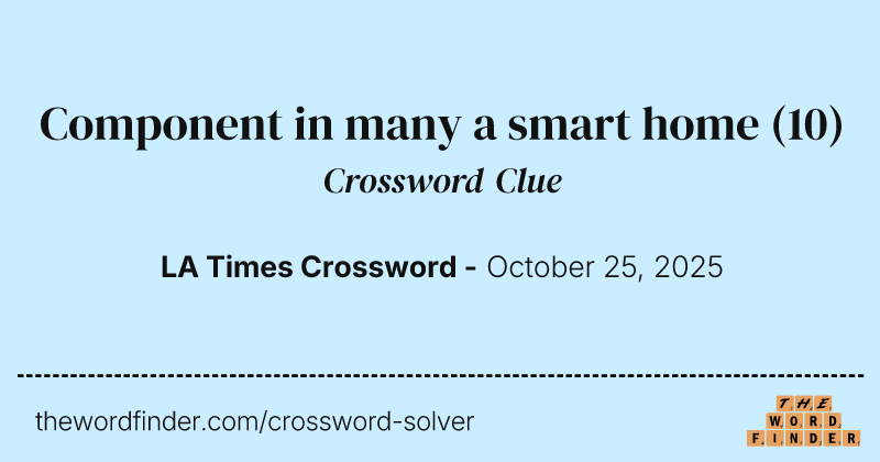 Component in many a smart home crossword clue image