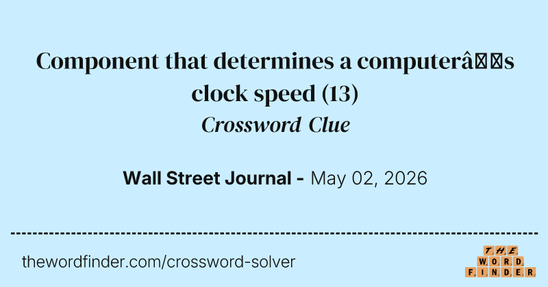 Component that determines a computer’s clock speed crossword clue image