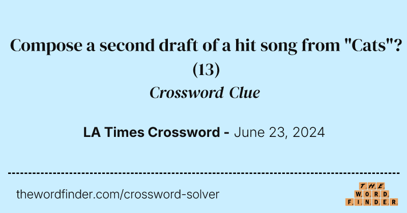 Compose a second draft of a hit song from "Cats"? crossword clue image