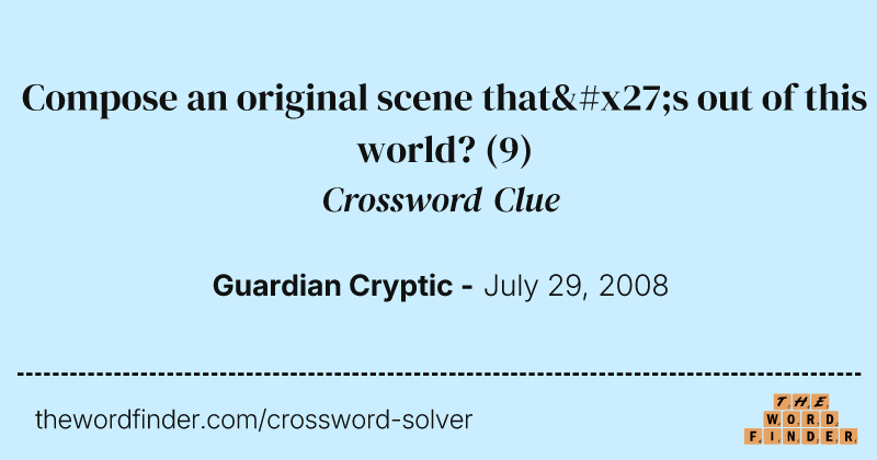 Compose an original scene that's out of this world? crossword clue image