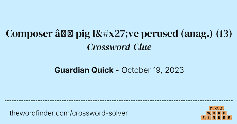 Composer – pig I've perused (anag.) crossword clue image