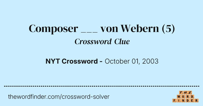 Composer ___ von Webern crossword clue image