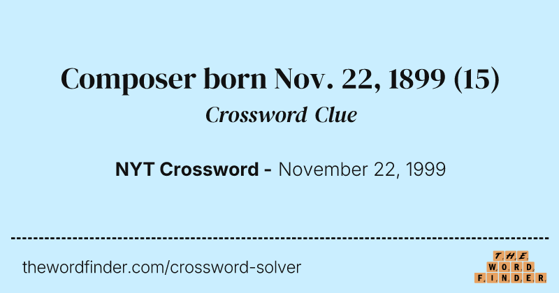 Composer born Nov. 22, 1899 crossword clue image