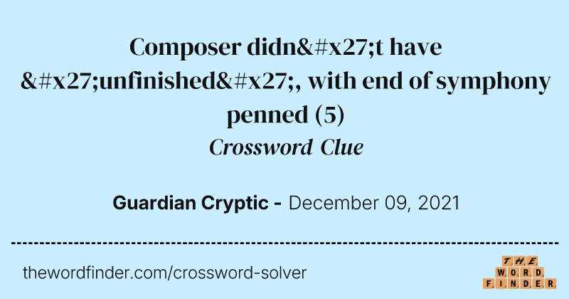 Composer didn't have 'unfinished', with end of symphony penned crossword clue image