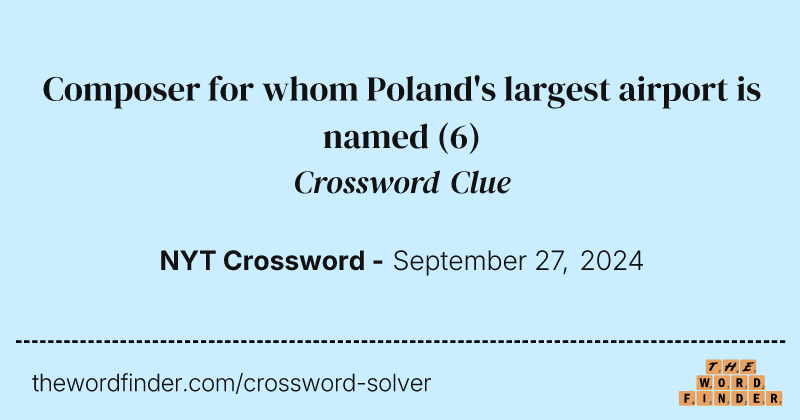 Composer for whom Poland's largest airport is named crossword clue image