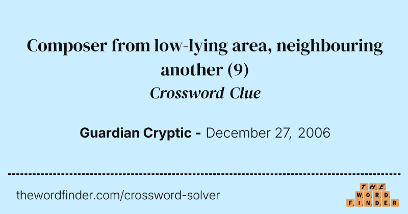 Composer from low-lying area, neighbouring another crossword clue image