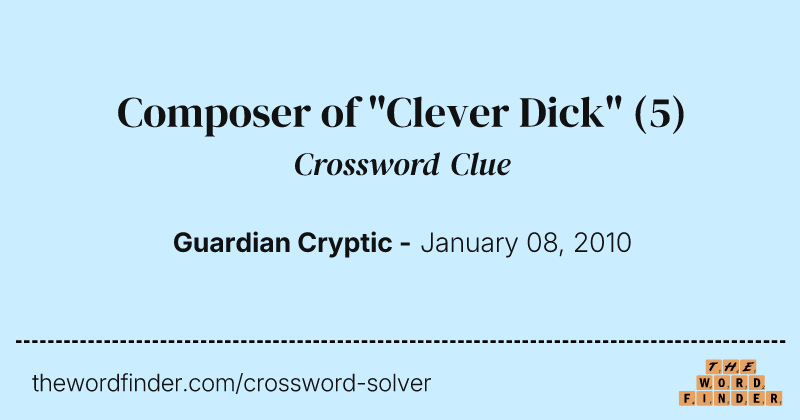 Composer of "Clever Dick" crossword clue image