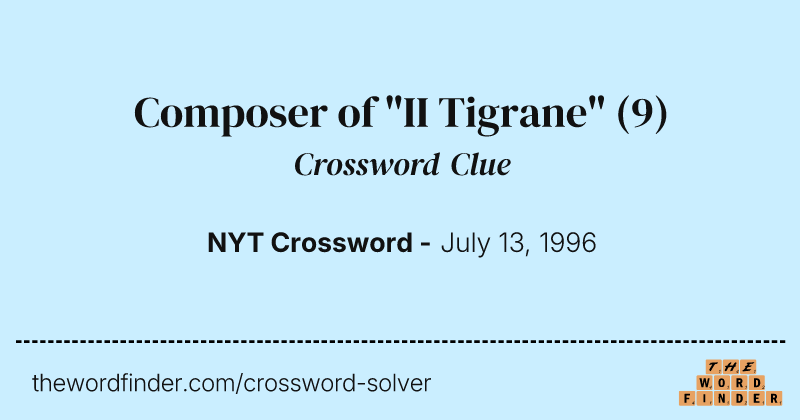 Composer of "II Tigrane" crossword clue image