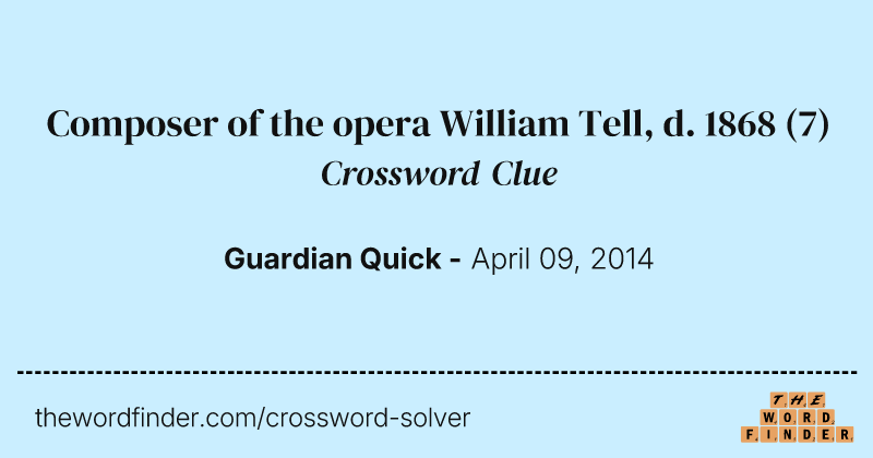 Composer of the opera William Tell, d. 1868 crossword clue image