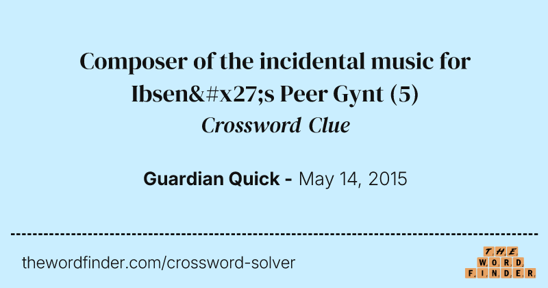 Composer of the incidental music for Ibsen's Peer Gynt crossword clue image