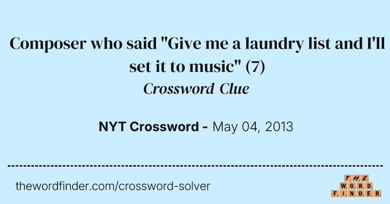 Composer who said "Give me a laundry list and I'll set it to music" crossword clue image