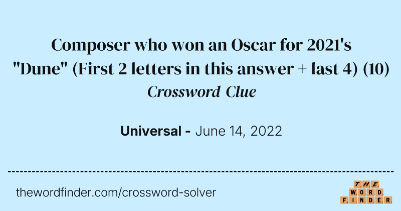 Composer who won an Oscar for 2021's "Dune" (First 2 letters in this answer + last 4) crossword clue image