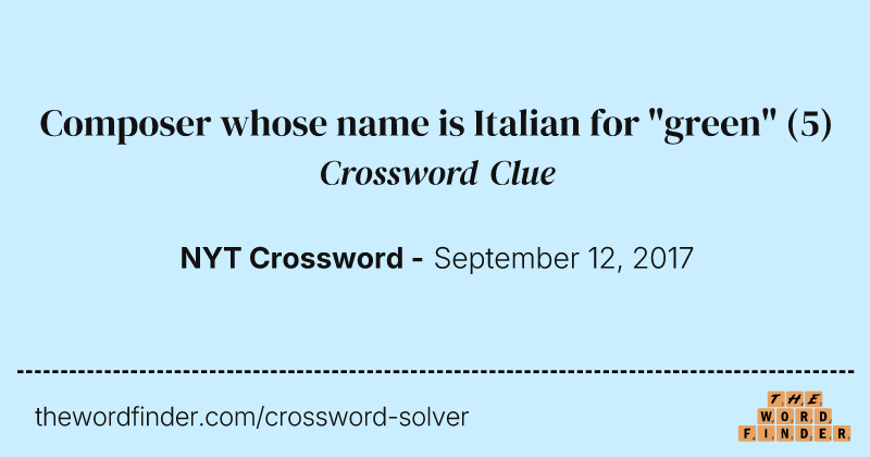Composer whose name is Italian for "green" crossword clue image