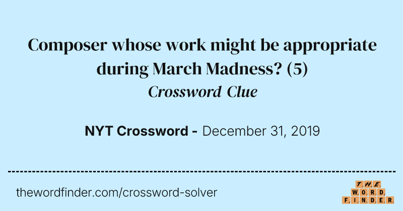 Composer whose work might be appropriate during March Madness? crossword clue image