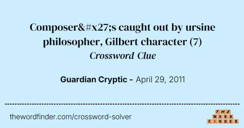 Composer's caught out by ursine philosopher, Gilbert character crossword clue image