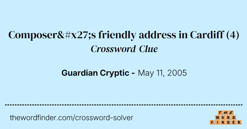 Composer's friendly address in Cardiff crossword clue image