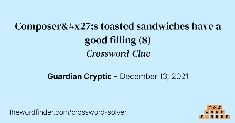 Composer's toasted sandwiches have a good filling crossword clue image