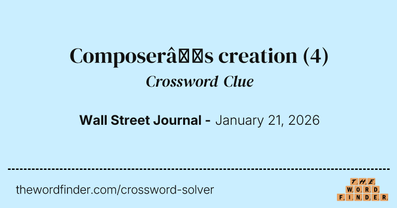 Composer’s creation crossword clue image