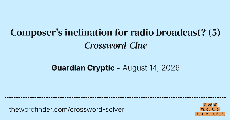 Composer’s inclination for radio broadcast? crossword clue image