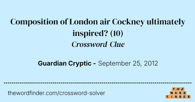 Composition of London air Cockney ultimately inspired? crossword clue image