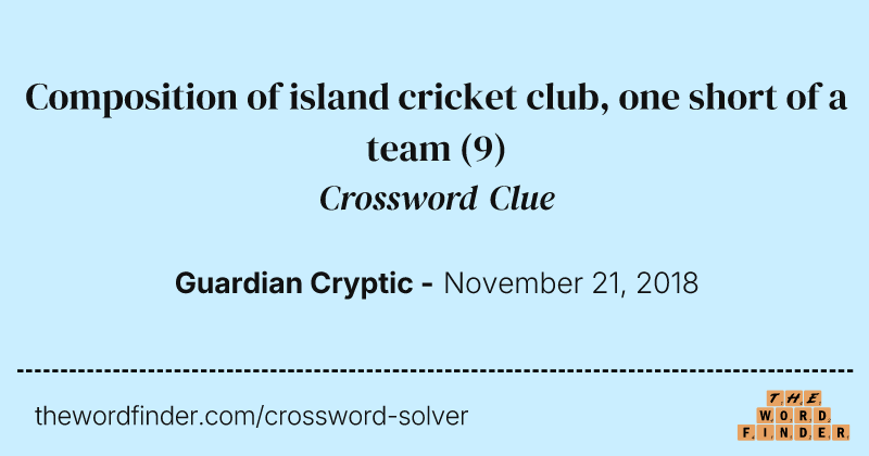 Composition of island cricket club, one short of a team crossword clue image
