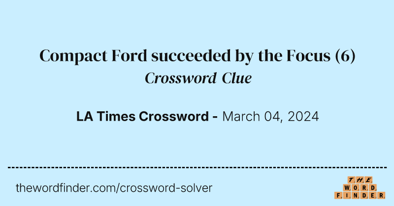Compact Ford succeeded by the Focus crossword clue image