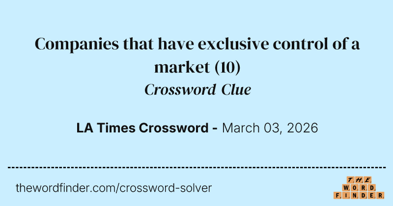 Companies that have exclusive control of a market crossword clue image