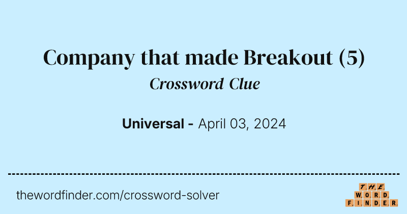 Company that made Breakout crossword clue image