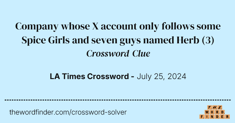 Company whose X account only follows some Spice Girls and seven guys named Herb crossword clue image