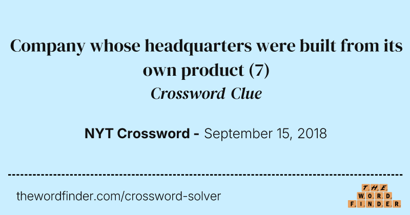 Company whose headquarters were built from its own product crossword clue image