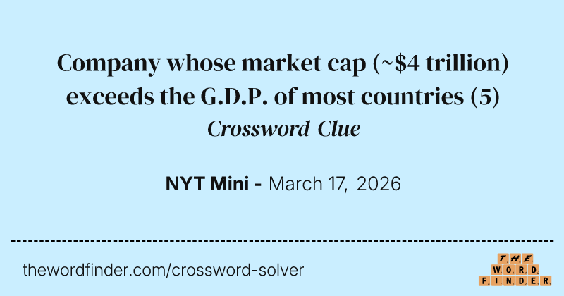 Company whose market cap (~$4 trillion) exceeds the G.D.P. of most countries crossword clue image